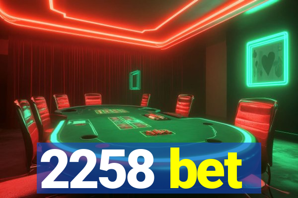 2258 bet